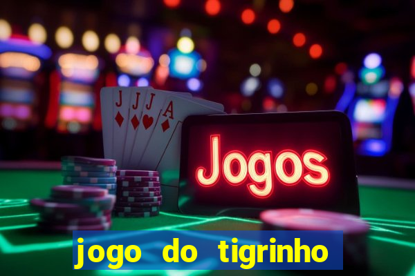 jogo do tigrinho verdade ou mentira