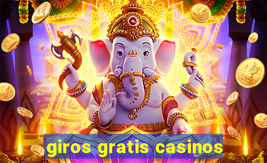 giros gratis casinos