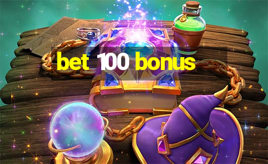 bet 100 bonus