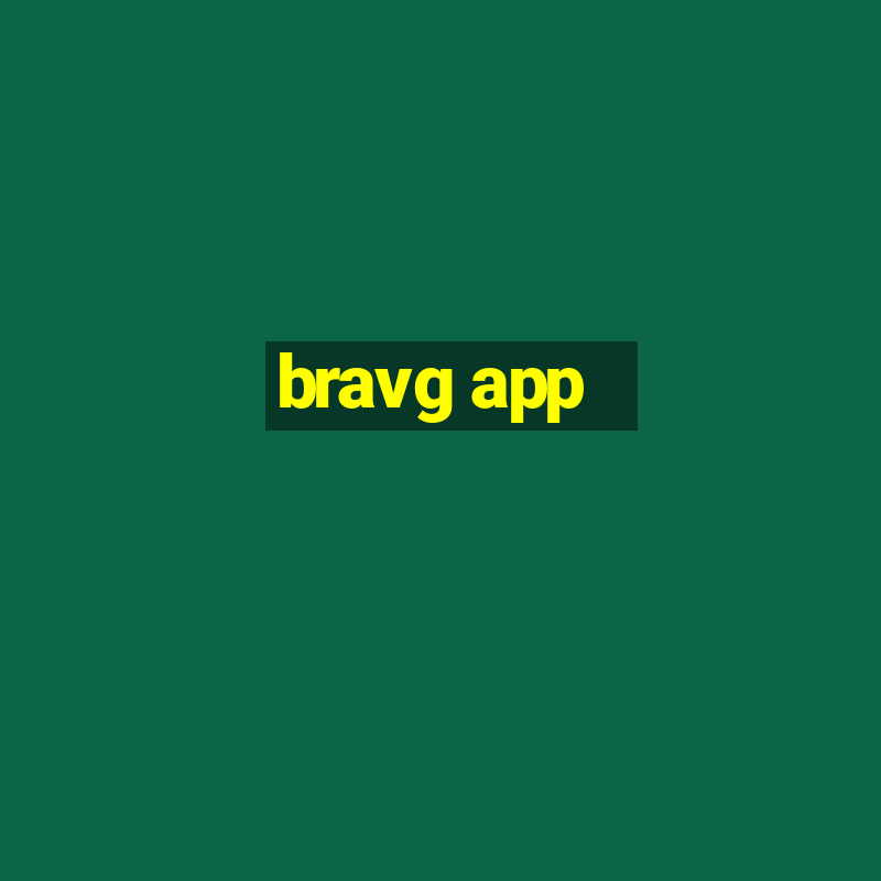 bravg app