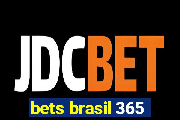 bets brasil 365