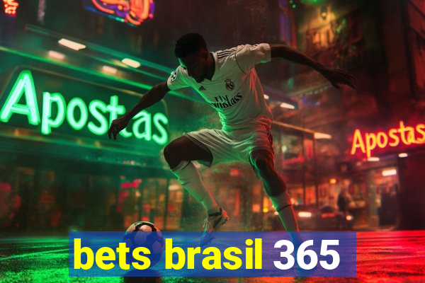 bets brasil 365