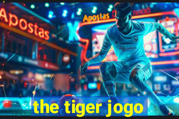 the tiger jogo