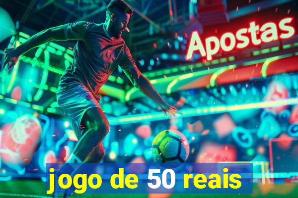 jogo de 50 reais