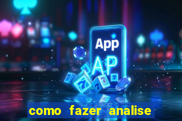 como fazer analise de jogos de futebol