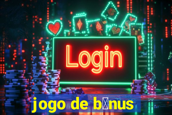 jogo de b么nus