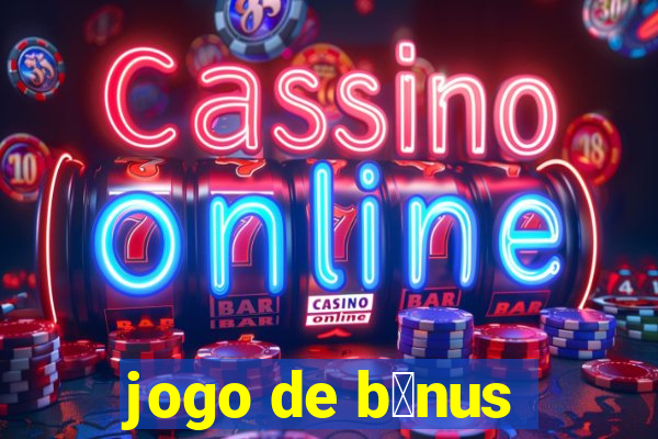 jogo de b么nus