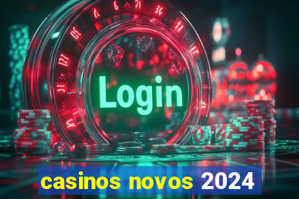 casinos novos 2024