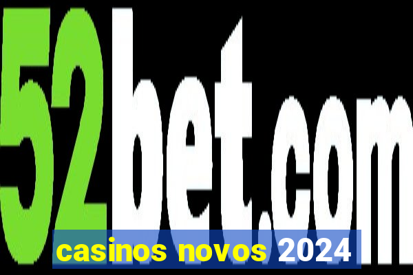 casinos novos 2024