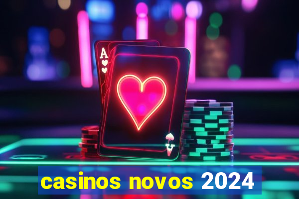 casinos novos 2024