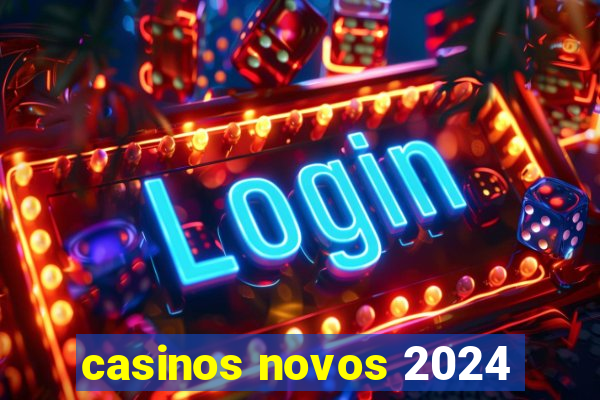 casinos novos 2024