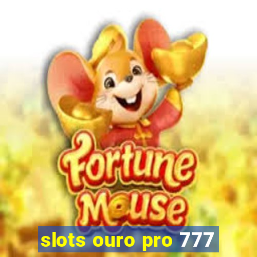 slots ouro pro 777