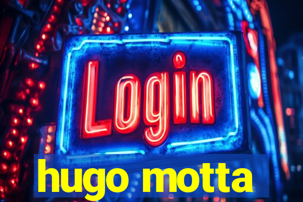 hugo motta