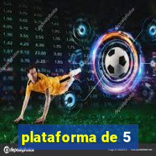 plataforma de 5