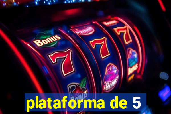 plataforma de 5