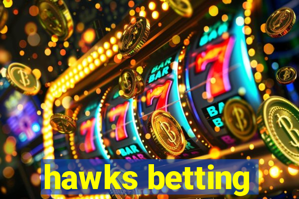 hawks betting