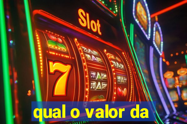 qual o valor da