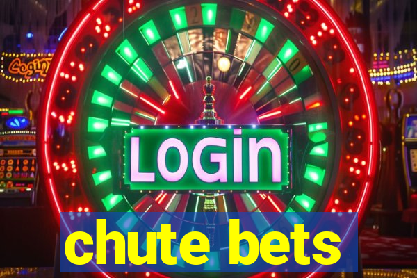 chute bets