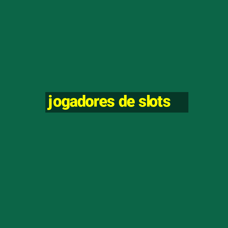 jogadores de slots