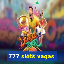 777 slots vagas