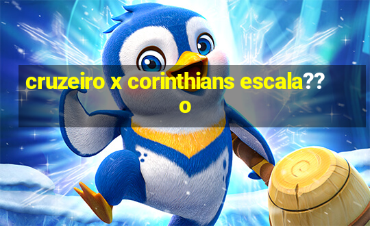 cruzeiro x corinthians escala??o