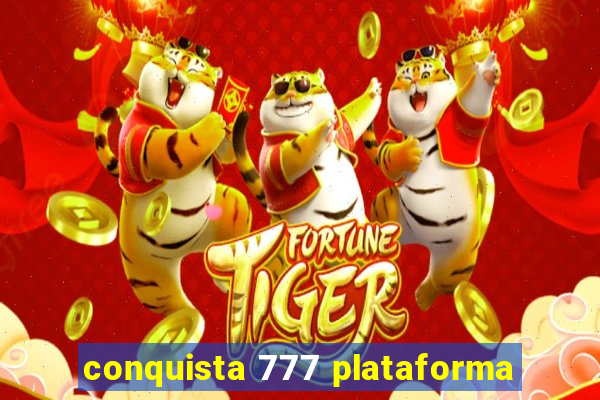 conquista 777 plataforma