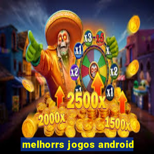 melhorrs jogos android