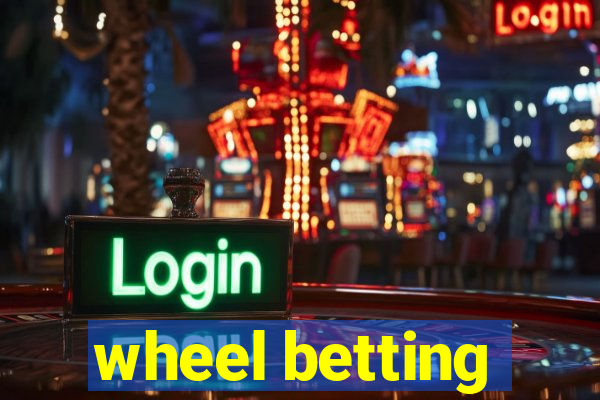 wheel betting