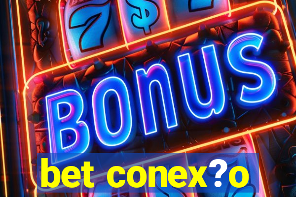 bet conex?o