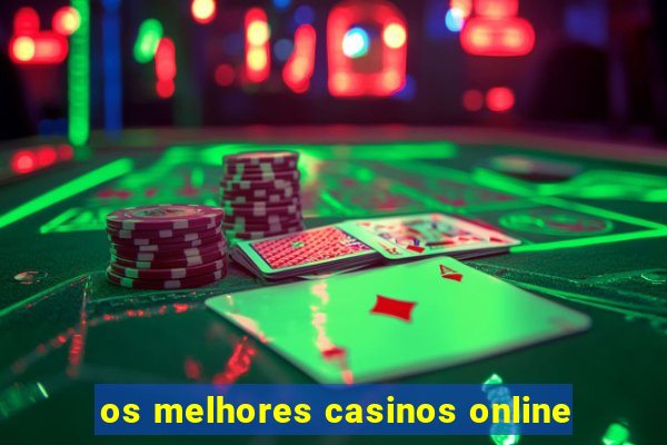 os melhores casinos online