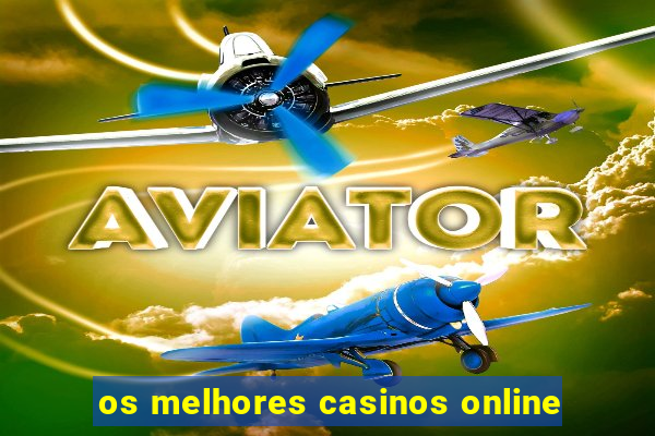 os melhores casinos online