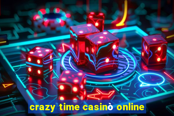 crazy time casinò online