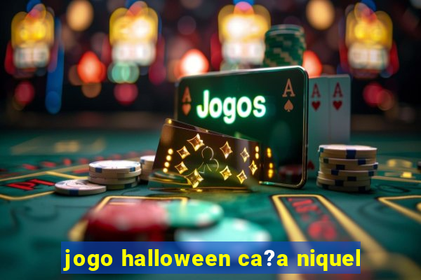 jogo halloween ca?a niquel