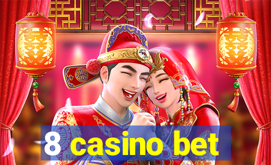 8 casino bet