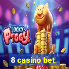 8 casino bet