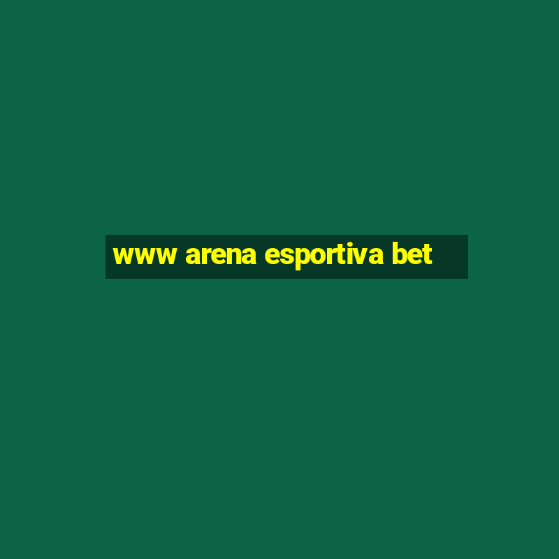 www arena esportiva bet