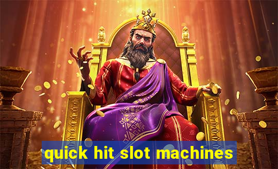 quick hit slot machines