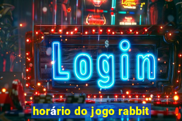 horário do jogo rabbit