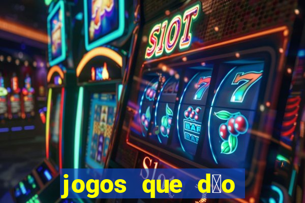 jogos que d茫o dinheiro ao se cadastrar