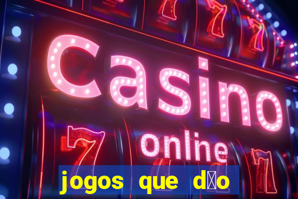 jogos que d茫o dinheiro ao se cadastrar