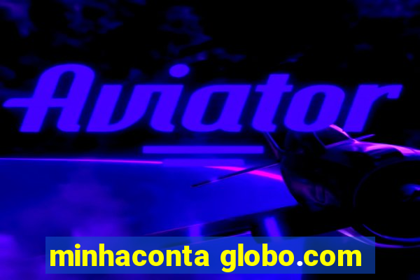 minhaconta globo.com