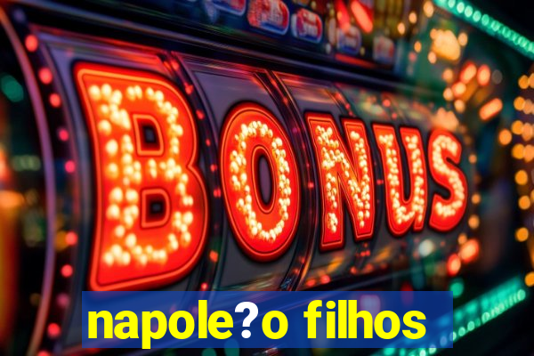 napole?o filhos