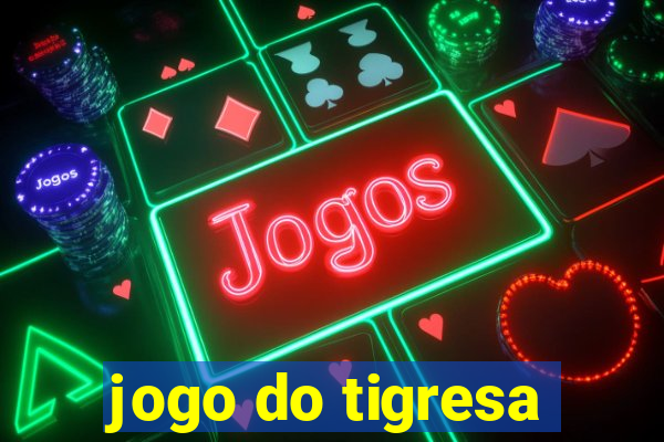 jogo do tigresa