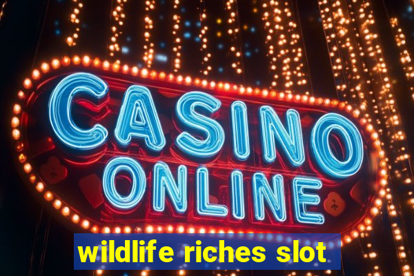 wildlife riches slot