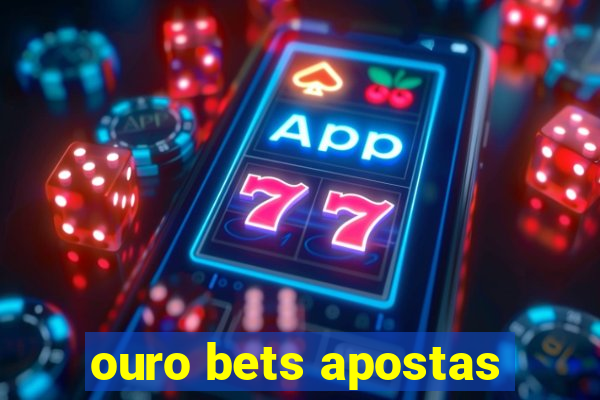 ouro bets apostas