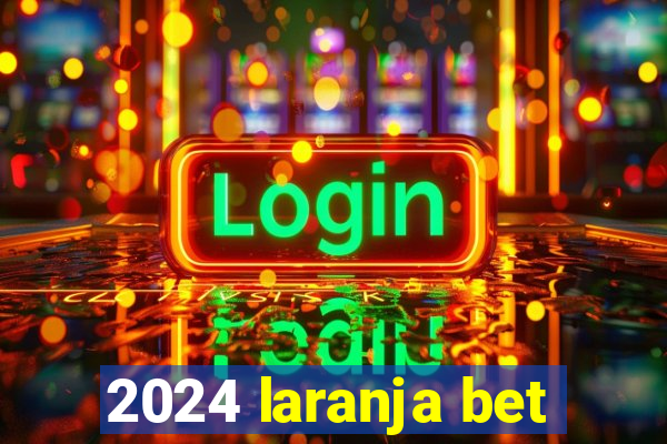 2024 laranja bet