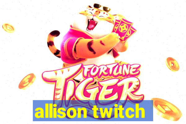 allison twitch