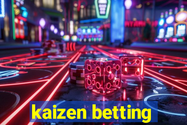 kaizen betting