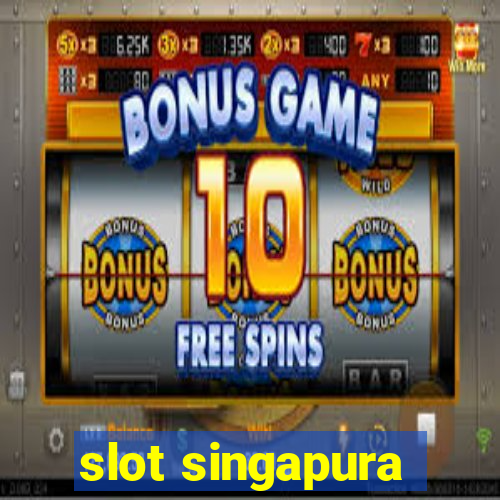 slot singapura