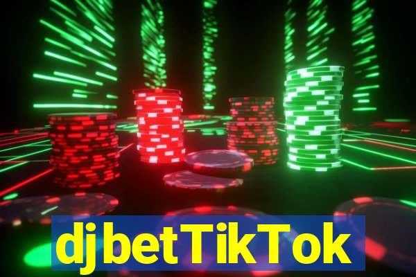 djbetTikTok